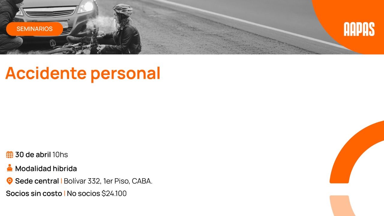 Tema: Accidente personal, abarcando desde la estrategia de suscripción hasta la gestión técnica de los siniestros. Fecha: Jueves 30 de abril. Modalidad híbrida.